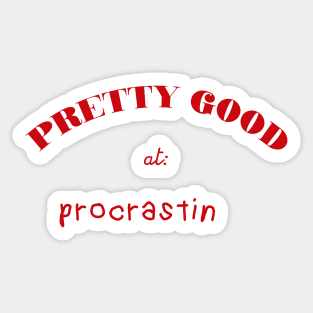 Pretty Good At Procrastin Sticker